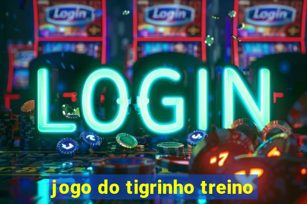 jogo do tigrinho treino